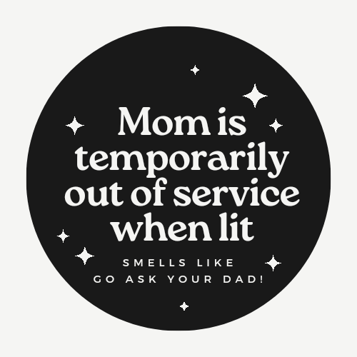 Mom is Temporarily Out of Service ......